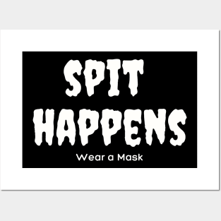 Spit Happens. Wear a Mask. Posters and Art